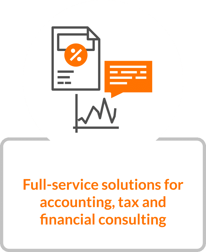 Full-service solutions in the areas of accounting, tax and financial consulting Full-service solutions in the areas of accounting, tax and financial consulting