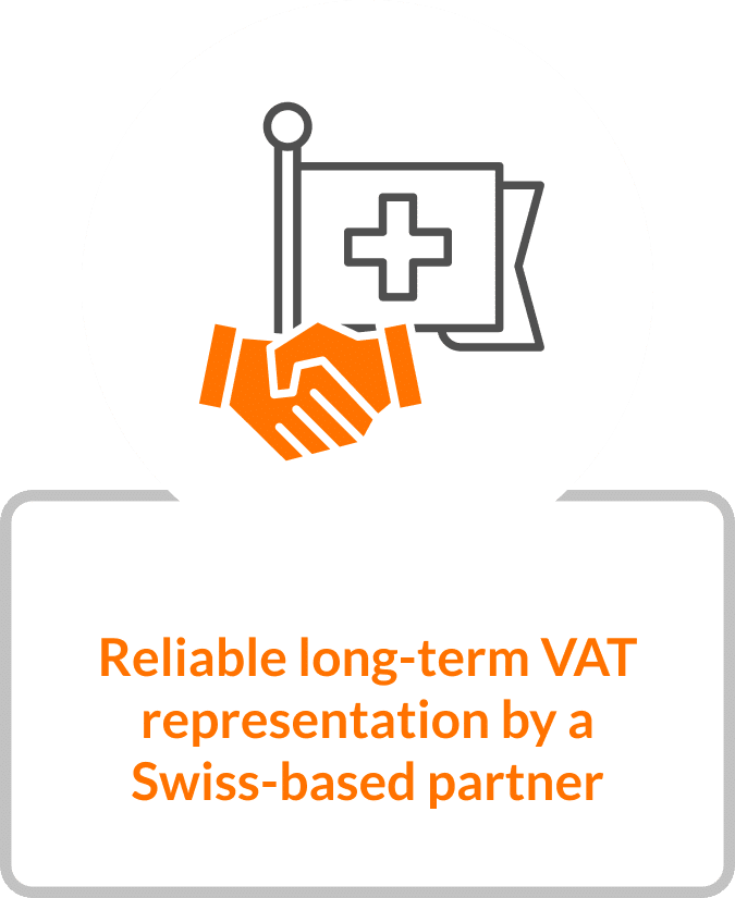 Reliable long-term VAT representation by an experienced Swiss-based partner Reliable long-term VAT representation by an experienced Swiss-based partner